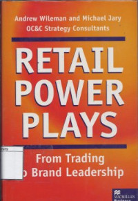 Image of Retail Power Plays: From Trading to Brand Leadership, Strategies for Building Retail Brand Value