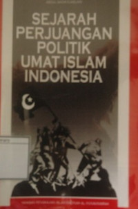 Image of Sejarah Perjuangan Politik Umat Islam Indonesia