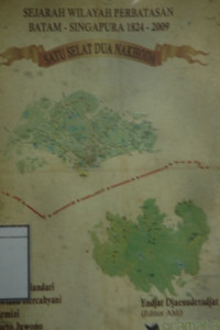 Image of Sejarah Wilayah Perbatasan Batam-Singapura 1824-2009: Satu Selat Dua Nahkoda