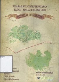 Image of Sejarah Wilayah Perbatasan Batam-Singapura 1824-2009: Satu Selat Dua Nahkoda