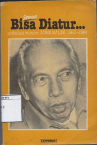 Image of Semua Bisa Diatur: Untaian Wicara Adam Malik 1983-1984