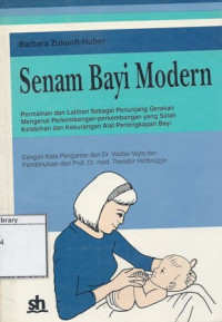 Image of Senam bayi modern : permainan dan latihan sebagai penunjang gerakan, perkembangan-perkembangan yang salah, kelebihan dan kekurangan alat perlengkapan