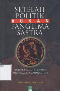 Image of Setelah Politik Bukan Panglima Sastra: Polemik Hadiah Magsaysay bagi Pramoedya Ananta Toer