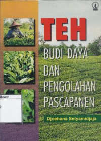 Image of Teh: Budi Daya dan Pengolahan Pascapanen