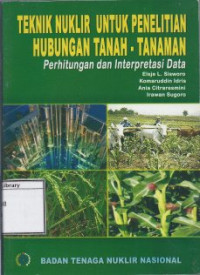 Image of Teknik Nuklir untuk Penelitian Hubungan Tanah - Tanaman: Perhitungan dan Interpretasi Data