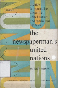 Image of The Newspaperman's United Nations: A Guide for Journalists About the United Nations and Specialized Agencies