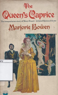 Image of The Queen's Caprice: The Tempestuous Story of Mary Stuart-ill Fated Queen of Scots