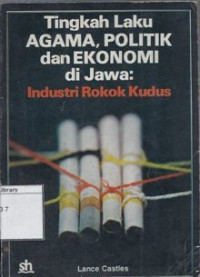 Image of Tingkah laku agama, politik dan ekonomi di Jawa : industri rokok Kudus