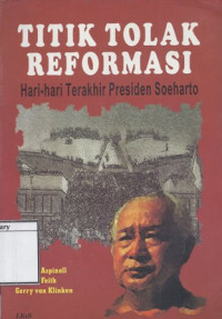 Image of Titik Tolak Reformasi: Hari-hari terakhir Presiden Soeharto