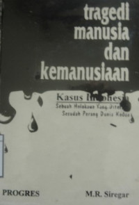 Image of Tragedi Manusia dan Kemanusiaan, Kasus Indonesia: Sebuah Holokaus yang diterima sesudah perang dunia kedua