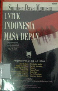 Image of Sumber Daya Manusia untuk Indonesia Masa Depan: Himpunan makalah dari seminar nasional sumber daya manusia yang diselenggarakan ICMI, FCHI, KCBI, dan PIKI