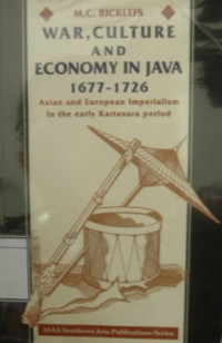 Image of War, Culture and Economy in Java 1677-1726: Asian and European Imperialism in the Early Kartasura Period