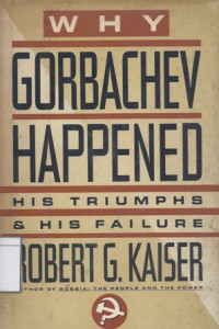 Image of Why Gorbachev Happened: His Triumphs & His Failure