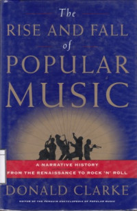 Image of The  Rise and Fall of Popular Music: a Narrative History from the Renaissance to Rock 'N' Roll