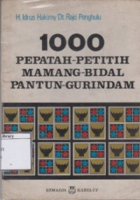 Image of 1000 Pepatah-Petitih-Mamang Bidal-Pantun-Gurindam: Bidang Sosial Budaya-Ekonomi-Politik-Hukum Hankam-Agama di Minangkabau
