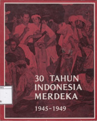 Image of 30 tahun Indonesia merdeka, 1945-1949