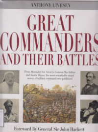 Image of Great Commanders and their battles: from Alexander the Great to General MacArthur and Moshe Dayan, the most remarkable visual survey of military command ever published