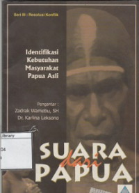 Image of Suara dari Papua : Identifikasi Kebutuhan Masyarakat Papua asli