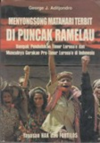 Image of Menyongsong Matahari Terbit di Puncak Ramelau : dampak pendudukan Timor Lorosa'e dan Munculnya Gerakan Pro-Timur Lorosa'e di Indonesia