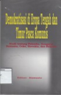Image of Demokratisasi di Eropa Tengah dan timur pasca komunias : studi tentang Polandia, Hongaria, Rumania, Ceko Slovakia dan Bulgaria