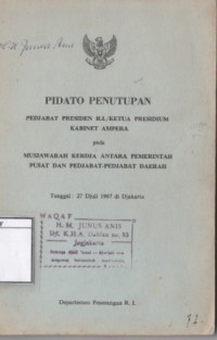 Image of Pidato Penutupan: Pedjabat R.I/Ketua Presidium Kabinet Ampera pada Musjawarah Kerdja antara Pemerintah Pusat dan Pedjabat-Pedjabat Daerah
