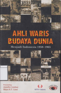Image of Ahli Waris Budaya Dunia: Menjadi Indonesia 1950-1965
