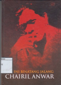 Image of Aku Ini Binatang Jalang : Koleksi Sajak 1942-1949