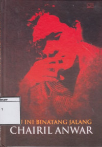 Image of Aku Ini Binatang Jalang: Koleksi Sajak 1942-1949