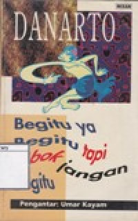 Image of Begitu Ya Begitu Tapi Mbok Jangan Begitu