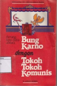 Image of Perang Tipu Daya antara Bung Karno dengan Tokoh-tokoh Komunis