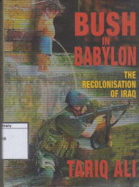 Image of Bush in Babylon: The Recolonisation of Iraq