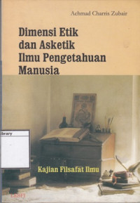 Image of Dimensi Etik dan Asketik Ilmu Pengetahuan Manusia: Kajian Filsafat Ilmu