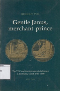 Image of Gentle Janus, Merchant Prince: The VOC and the Tightrope of Diplomacy in the Malay World, 1740-1800