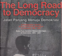 Image of Jalan panjang menuju demokrasi: buku foto gerakan masyarakat sipil di Indonesia, 1965-2001 = The long road to democracy : a photographic journey of the civil society movement in Indonesia, 1965-2001