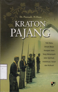 Image of Kraton Pajang: Titik Temu Dinasti Besar Kerajaan Jawa yang Menempuh Jalan Spiritual, Intelektual, Sosial dan Kultural