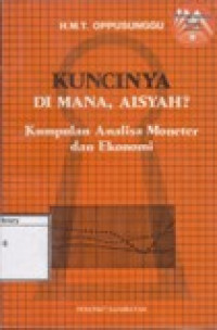 Image of Kuncinya Dimana, Aisyah?: Kumpulan Analisa Moneter dan Ekonomi
