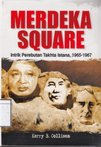 Image of Merdeka Square: Intrik Perebutan Takhta Istana 1965 - 1967