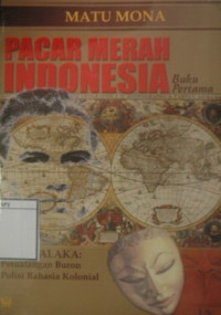 Image of Pacar Merah Indonesia: Buku pertama, Tan Malaka, Petualangan buron polisi rahasia kolonial