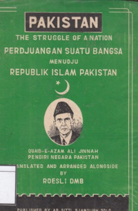 Image of Pakistan : the struggle of a nation = Perjuangan suatu bangsa menudju Republik Islam Pakistan
