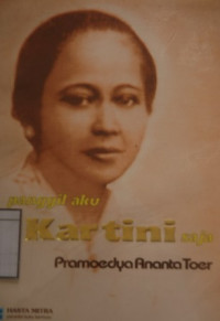 Image of Panggil Aku Kartini Saja, Jepara, 25 Mei 1899: Sebuah pengantar pada Kartini