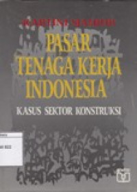 Image of Pasar tenaga Kerja Indonesia: Kasus Sektor Konstruksi