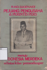 Image of R.H.O. Djoenaidi Pejuang Pengusaha & Perintis Pers: Menuju Indonesia Merdeka, Selintas Kilas 