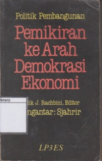 Image of Politik Pembangunan: Pemikiran ke Arah Demokrasi Ekonomi