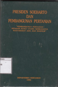 Image of Presiden Soeharto dan Pembangunan Pertanian: Pembangunan Pertanian menjadi Kunci Utama Terbukanya Masyarakat Adil dan Makmur
