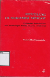 Image of Revolusi di Serambi Mekah: Perjuangan Kemerdekaan dan Pertarungan Politik di Aceh 1945-1949