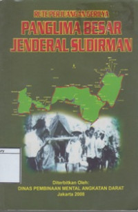 Image of Rute Perjuangan Gerilya Panglima Besar Jenderal Sudirman