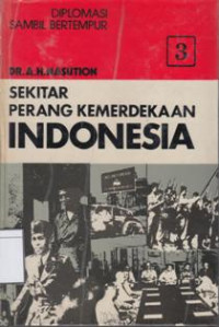 Image of Sekitar Perang Kemerdekaan Indonesia : Diplomasi atau Bertempur