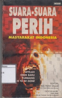 Image of Suara-suara Perih Masyarakat Indonesia: Setelah Orde Baru Tumbang What is to be Done