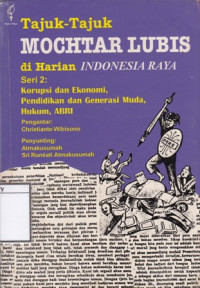 Image of Tajuk-tajuk Mochtar Lubis di Harian Indonesia Raya, Seri 2: Korupsi dan Ekonomi, Pendidikan dan Generasi Muda, Hukum, ABRI