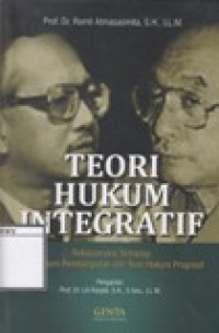 Image of Teori Hukum Integratif: Rekonstruksi terhadap Teori Hukum Pembangunan dan Teori Hukum Progresif